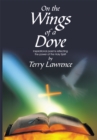 Image for On the Wings of a Dove: Inspirational Poems Reflecting the Power of the Holy Spirit