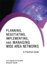 Image for Planning, Negotiating, Implementing, and Managing Wide Area Networks: A Practical Guide