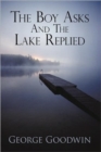 Image for The Boy Asks and the Lake Replied