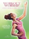 Image for Workout &amp; Worship : 8 Steps to Physical &amp; Spiritual Health