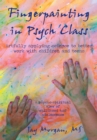 Image for Fingerpainting in Psych Class: Artfully Applying Science to Better Work With Children and Teens