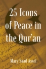 Image for 25 Icons of Peace in the Qur&#39;an: Lessons of Harmony