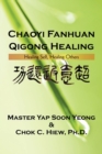 Image for Chaoyi Fanhuan Qigong Healing : Healing Self, Healing Others