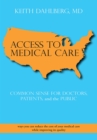 Image for Access to Medical Care: Common  Sense  for  Doctors,  Patients, and  the Public