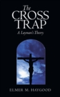 Image for Cross Trap: A Layman&#39;S Theory