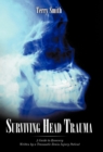 Image for Surviving Head Trauma : A Guide to Recovery Written by a Traumatic Brain Injury Patient