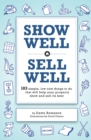 Image for Show Well, Sell Well: 103 Simple, Low-Cost Things to Do That Will Help Your Property Show and Sell Its Best