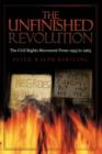 Image for The Unfinished Revolution : The Civil Rights Movement From 1955 to 1965
