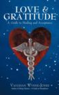Image for Love and Gratitude : A Guide to Healing and Acceptance