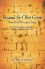Image for Beyond the Olive Grove: Volume Two of the Magdala Trilogy: a Six-Part Epic Depicting a Plausible Life of Mary Magdalene and Her Times