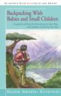 Image for Backpacking With Babies and Small Children : A guide to taking the kids along on day hikes, overnighters, and long trail trips