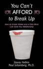 Image for You Can&#39;t AFFORD to Break Up : How an Empty Wallet and a Dirty Mind Can Save Your Relationship