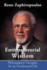 Image for Entrepreneurial Wisdom : Philosophical Thoughts for an Uncluttered Life