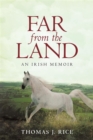Image for Far from the Land: An Irish Memoir