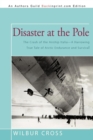 Image for Disaster at the Pole : The Crash of the Airship Italia-A Harrowing True Tale of Arctic Endurance and Survival
