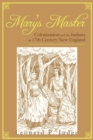 Image for Mary&#39;s Master: Colonization and the Indians in 17Th Century New England