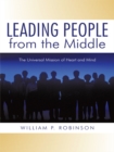Image for Leading People from the Middle: The Universal Mission of Heart and Mind