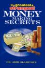 Image for The Greatest &amp; Strangest Money Making Secrets