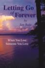 Image for Letting Go of Forever : When You Lose Someone You Love