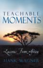 Image for Teachable Moments : Lessons from Africa