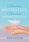 Image for Divine Inspiration, Divine Understanding