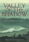 Image for Valley of the Shadow: A Journey Through Cancer and Beyond