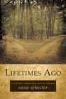 Image for Lifetimes Ago: A Love Story Inspired from Past Life Memories