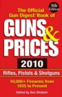 Image for The official Gun Digest book of guns &amp; prices 2010  : rifles, pistons &amp; shotguns