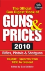 Image for The official Gun Digest book of guns &amp; prices 2010: rifles, pistons &amp; shotguns