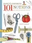 Image for Nancy&#39;s favorite 101 notions: sew, quilt, and embroider with ease