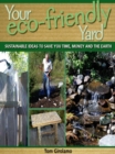 Image for Your Eco-friendly Yard: Sustainable Ideas to Save You Time, Money and the Earth