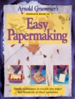 Image for Arnold Grummer&#39;s Complete Guide to Easy Papermaking