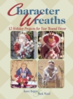 Image for Character Wreaths: 12 Holiday Projects for Year &#39;Round Dôecor