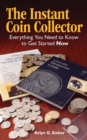 Image for The instant coin collector: everything you need to know to get started now