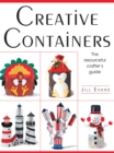 Image for Creative Containers: The Resourceful Crafter&#39;s Guide