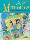 Image for Shape Your Memories: Creating One-of-a-Kind Scrapbook Pages