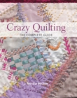 Image for Crazy quilting: the complete guide
