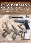 Image for Flayderman&#39;s guide to antique American firearms and their values: The Essential Guide