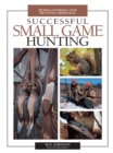 Image for Successful small game hunting: rediscovering our hunting heritage
