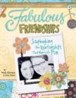 Image for Fabulous Friendships: Scrapbooking the Relationships That Make Life Fun