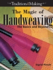 Image for The Magic of Hand Weaving: The Basics and Beyond