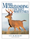 Image for Modern muzzleloading for today&#39;s whitetails