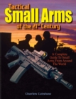 Image for Tactical Small Arms of the 21st Century: A Complete Guide to Small Arms From Around the World