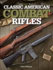 Image for Gun Digest Book of Classic American Combat Rifles