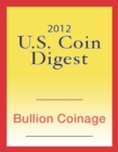 Image for 2012 U.S. Coin Digest: Bullion Coinage