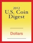 Image for 2012 U.S. Coin Digest: Dollars