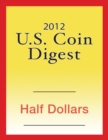 Image for 2012 U.S. Coin Digest: Half Dollars