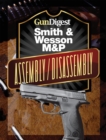 Image for Gun Digest Smith &amp; Wesson M&amp;P Assembly/Disassembly Instructions