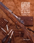 Image for Custom Rifles - Mastery of Wood &amp; Metal : David Miller Co.