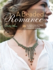Image for A beaded romance: 26 bead weaving patterns &amp; projects for gorgeous jewelry